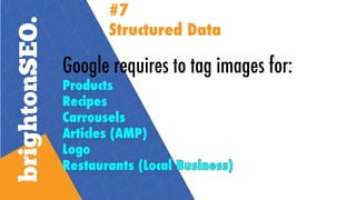 https://developers.google.com/search/docs/guides/search-features
#7
Structured Data
 