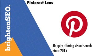 Pinterest Lens
Happily offering visual search
since 2015
 