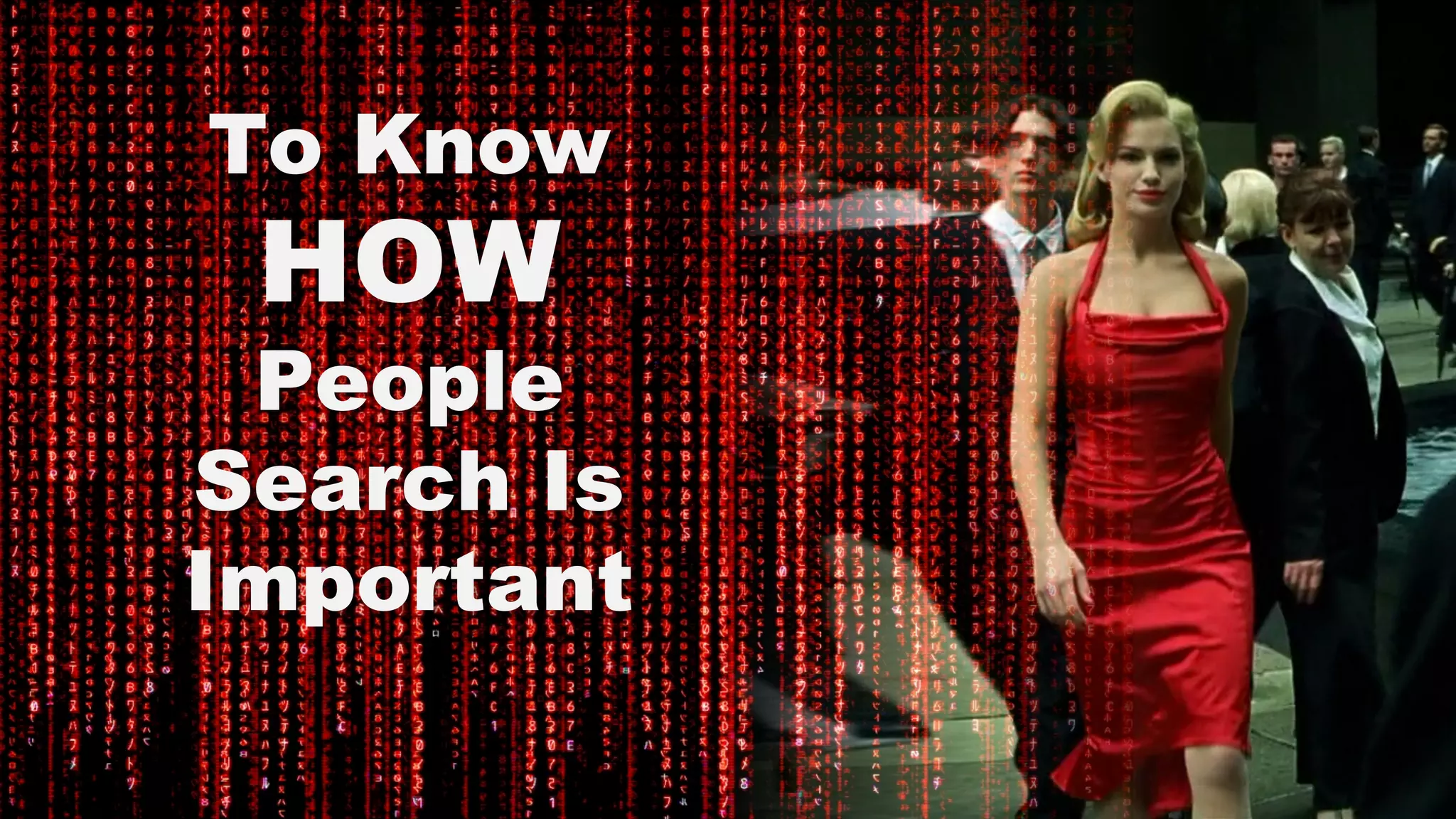 To Know
HOW
People
Search Is
Important
 