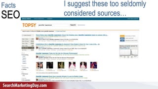 Facts I suggest these too seldomly
considered sources…
 