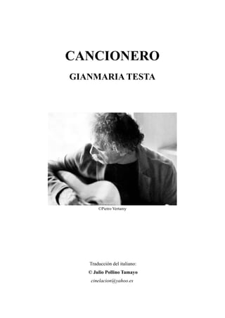 CANCIONERO
GIANMARIA TESTA
©Pietro Vertamy
Traducción del italiano:
© Julio Pollino Tamayo
cinelacion@yahoo.es
 