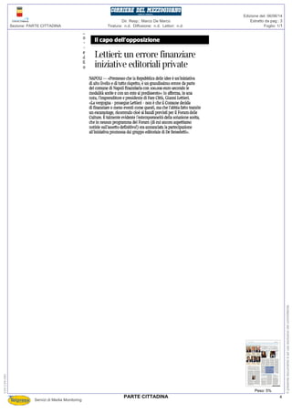 Tiratura: n.d. Diffusione: n.d. Lettori: n.d.
Dir. Resp.: Marco De Marco
Servizi di Media Monitoring
Sezione: PARTE CITTADINA Foglio: 1/1
Estratto da pag.: 3
Edizione del: 06/06/14
Peso: 5%
030-139-080
Ilpresentedocumentoèadusoesclusivodelcommittente.
4PARTE CITTADINA
 