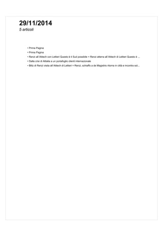 29/11/2014
• Prima Pagina
• Prima Pagina
• Renzi all`Atitech con Lettieri Questo è il Sud possibile = Renzi atterra all`Atitech di Lettieri Questo è ...
• Dalla crisi di Alitalia a un portafoglio clienti internazionale
• Blitz di Renzi visita all`Atitech di Lettieri = Renzi, schiaffo a de Magistris ritorna in città e incontra sol...
5 articoli
 