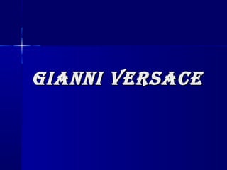 Gianni VersaceGianni Versace
 