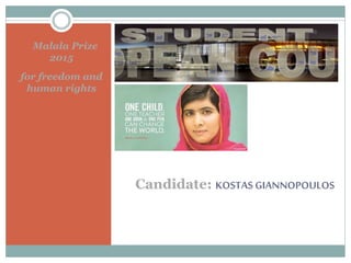 Candidate: KOSTAS GIANNOPOULOS
Malala Prize
2015
for freedom and
human rights
 