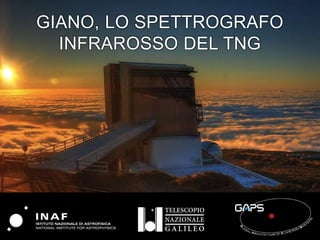 GIANO, LO SPETTROGRAFO
INFRAROSSO DEL TNG
 