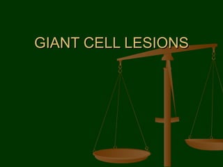 GIANT CELL LESIONS 