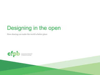 Designing in the open
How sharing can make the world a better place
 