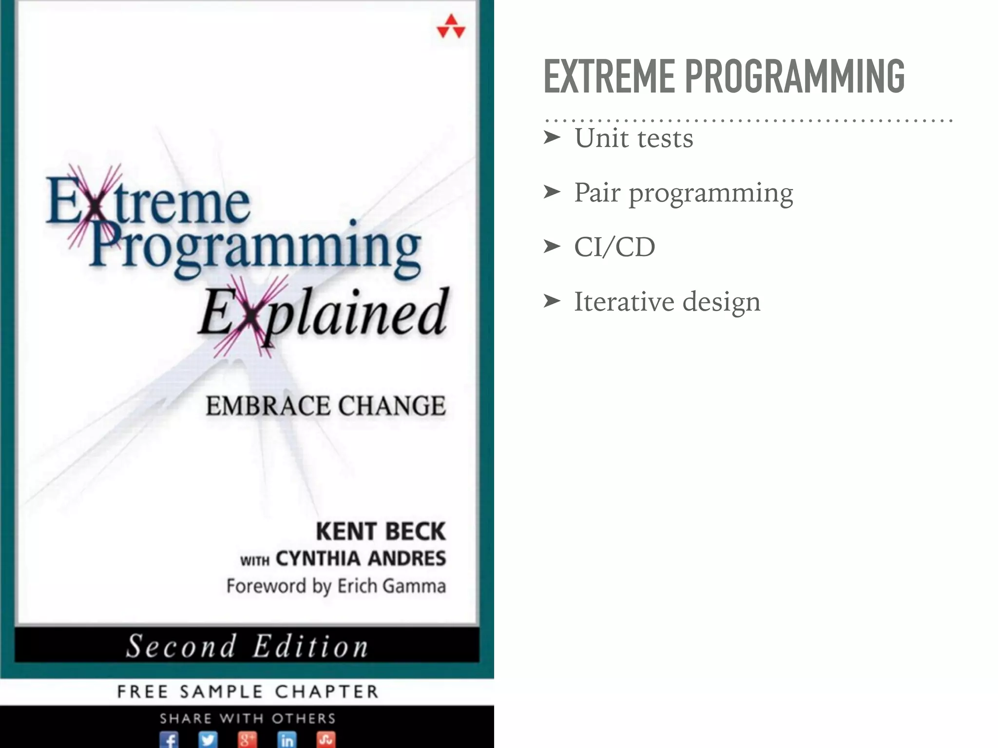 EXTREME PROGRAMMING
➤ Unit tests
➤ Pair programming
➤ CI/CD
➤ Iterative design