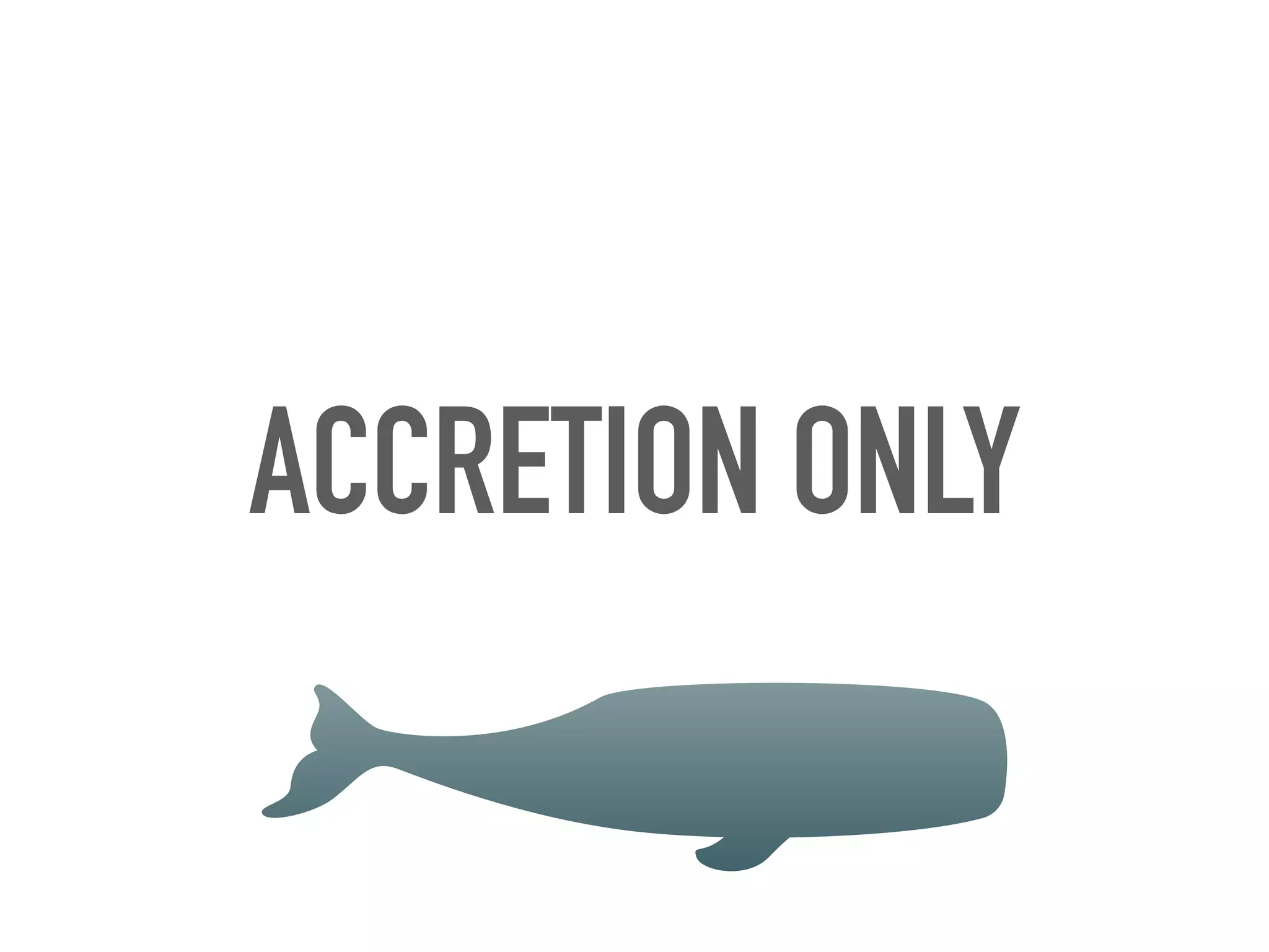 ACCRETION ONLY