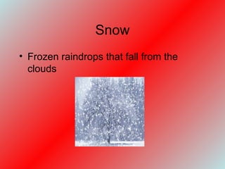 Snow Frozen raindrops that fall from the clouds 