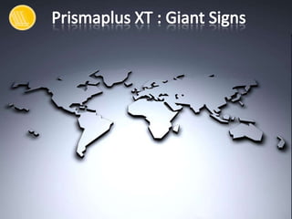 Prismaplus XT : GiantSigns 