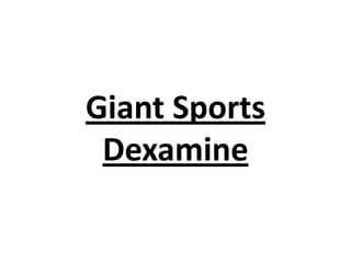 Giant Sports
Dexamine

 