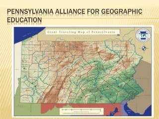 PENNSYLVANIA ALLIANCE FOR GEOGRAPHIC
EDUCATION
 