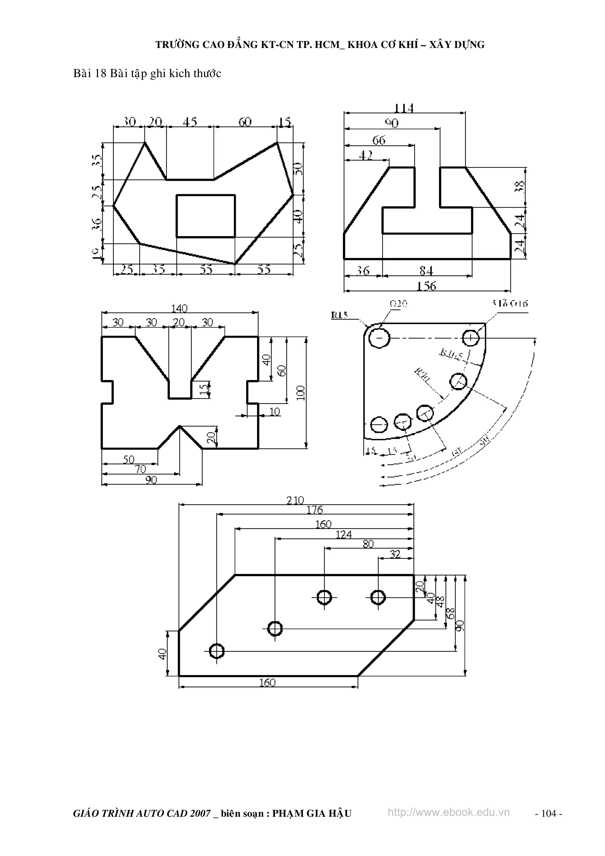 TRÖÔØNG CAO ÑAÚNG KT-CN TP. HCM_ KHOA CÔ KHÍ – XAÂY DÖÏNG

Baøi 18 Baøi taäp ghi kich thöôùc

GIAÙO TRÌNH AUTO CAD 2007 _ bieân soaïn : PHAÏM GIA HAÄU

http://www.ebook.edu.vn

- 104 -

 