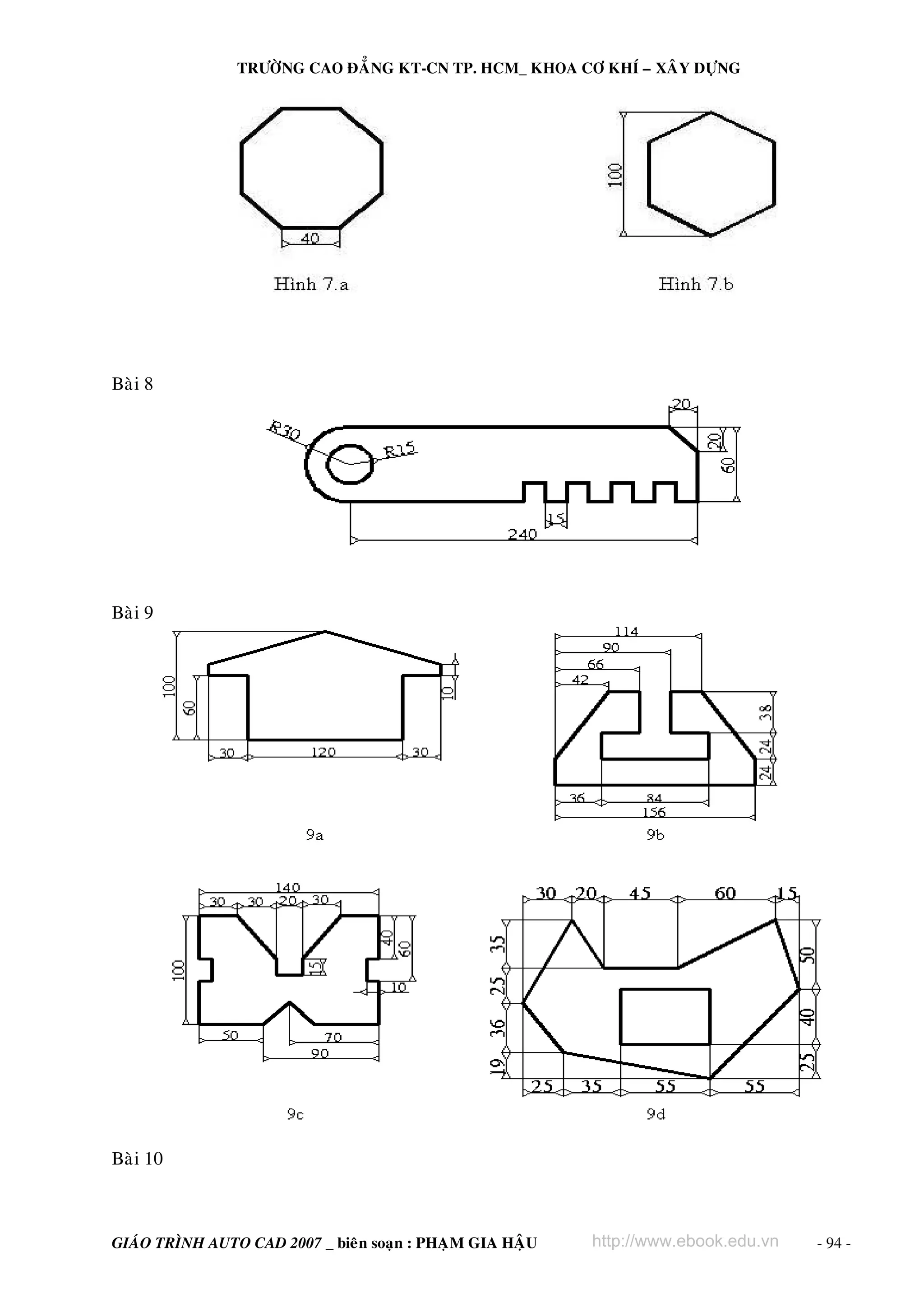 TRÖÔØNG CAO ÑAÚNG KT-CN TP. HCM_ KHOA CÔ KHÍ – XAÂY DÖÏNG

Baøi 8

Baøi 9

Baøi 10

GIAÙO TRÌNH AUTO CAD 2007 _ bieân soaïn : PHAÏM GIA HAÄU

http://www.ebook.edu.vn

- 94 -

 