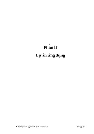 Phần II
Dự án ứng dụng
Hướng dẫn lập trình Python cơ bản Trang 107
 