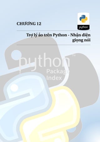 CHƯƠNG 12
Trợ lý ảo trên Python - Nhận diện
giọng nói
 
