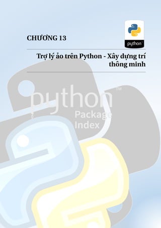 CHƯƠNG 13
Trợ lý ảo trên Python - Xây dựng trí
thông minh
 