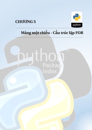 CHƯƠNG 5
Mảng một chiều - Cấu trúc lặp FOR
 