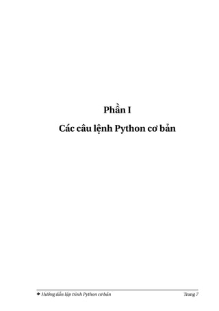 Phần I
Các câu lệnh Python cơ bản
Hướng dẫn lập trình Python cơ bản Trang 7
 