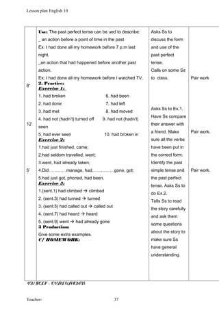 Lesson plan English 10
8’
12’
5’
Use: The past perfect tense can be ued to describe:
_ an action before a point of time in...