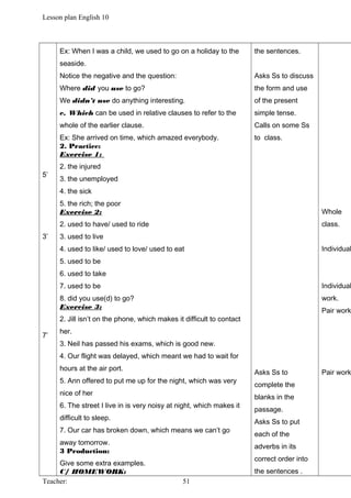 Lesson plan English 10
5’
3’
7’
Ex: When I was a child, we used to go on a holiday to the
seaside.
Notice the negative and...