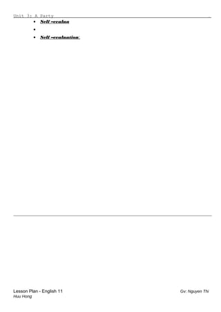 Unit 3: A Party .
• Self –evalua
•
• Self –evaluation:
_________________________________________________________________________________________
Lesson Plan - English 11 Gv: Nguyen Thi
Huu Hong
 