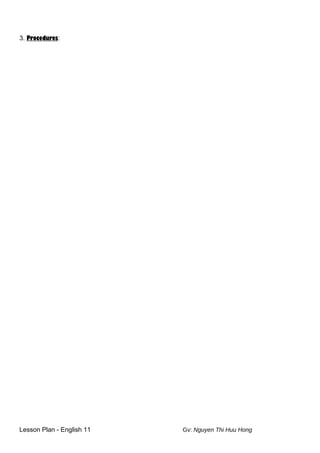 3. Procedures:
Lesson Plan - English 11 Gv: Nguyen Thi Huu Hong
 