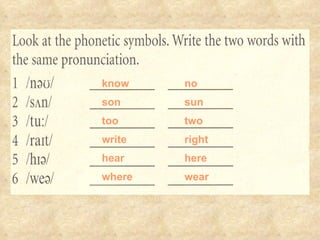 hear know no son sun too two write right wear here where 