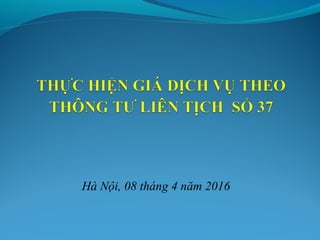Hà Nội, 08 tháng 4 năm 2016
 