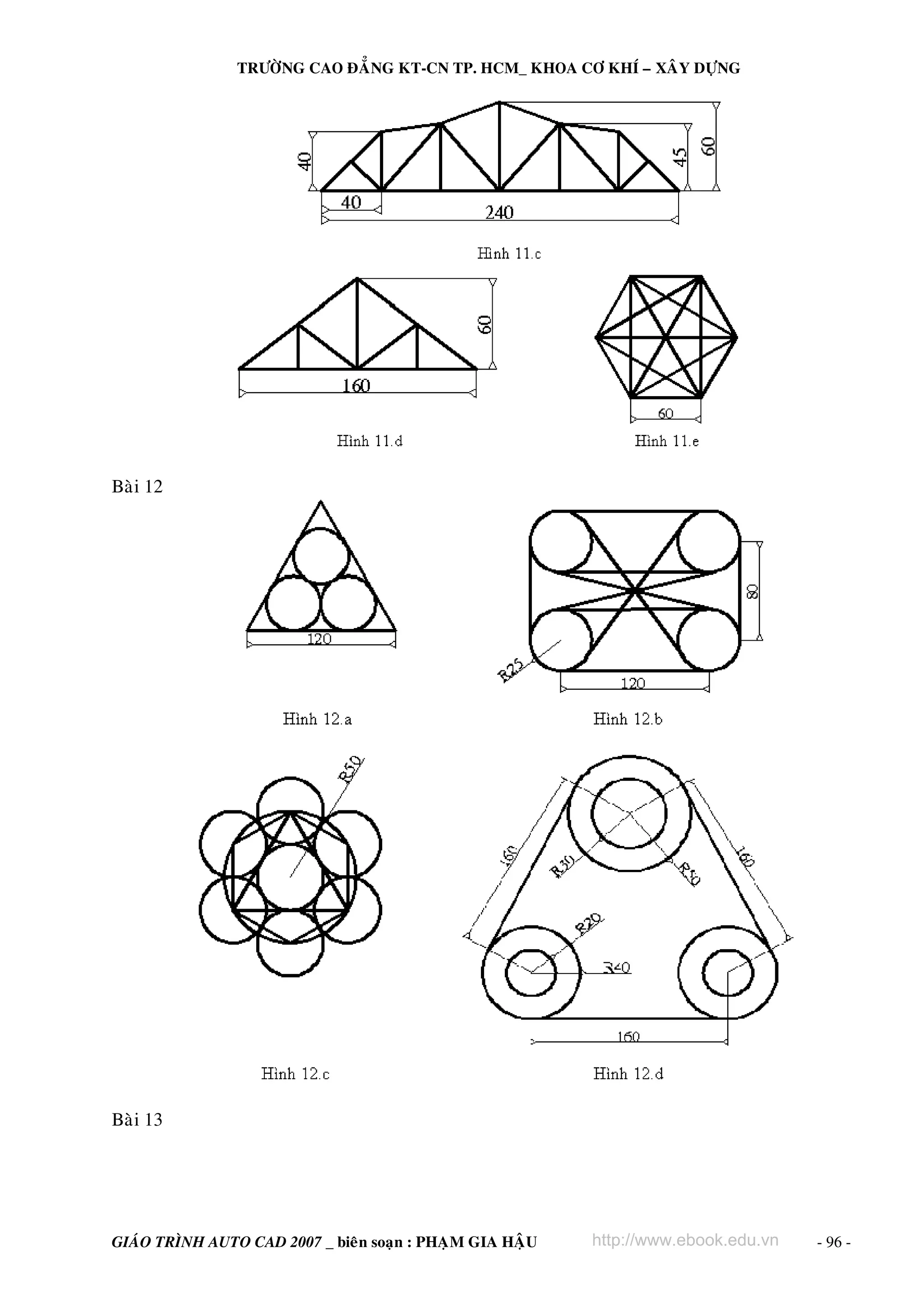 TRÖÔØNG CAO ÑAÚNG KT-CN TP. HCM_ KHOA CÔ KHÍ – XAÂY DÖÏNG




Baøi 12




Baøi 13




GIAÙO TRÌNH AUTO CAD 2007 _ bieân soaïn : PHAÏM GIA HAÄU   http://www.ebook.edu.vn   - 96 -
 