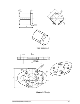 Giáo trình Autodesk Inventor 2014 161
Hình 4.68. Đầu đỡ
Hình 4.69. Tấm trên
 