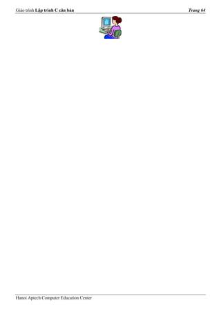 Giáo trình Lập trình C căn bản           Trang 64




Hanoi Aptech Computer Education Center
 