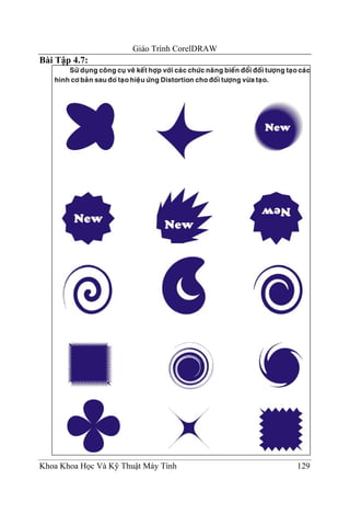 Giáo Trình CorelDRAW
Bài Tập 4.7:




Khoa Khoa Học Và Kỹ Thuật Máy Tính            129
 