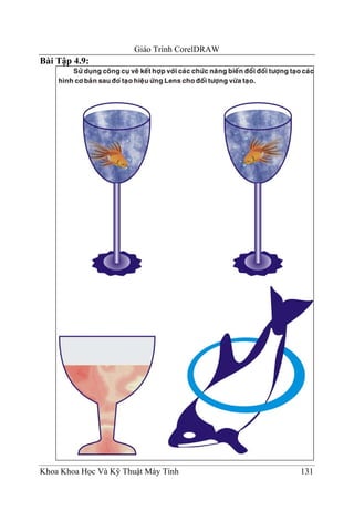 Giáo Trình CorelDRAW
Bài Tập 4.9:




Khoa Khoa Học Và Kỹ Thuật Máy Tính            131
 
