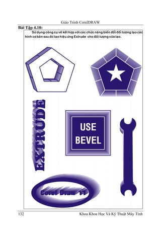 Giáo Trình CorelDRAW
Bài Tập 4.10:




132                      Khoa Khoa Học Và Kỹ Thuật Máy Tính
 