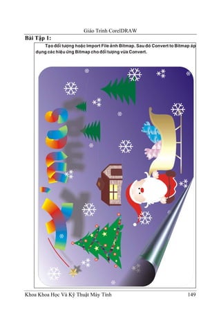 Giáo Trình CorelDRAW
Bài Tập 1:




Khoa Khoa Học Và Kỹ Thuật Máy Tính            149
 