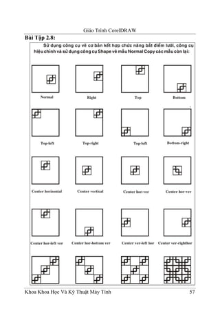Giáo Trình CorelDRAW
Bài Tập 2.8:




Khoa Khoa Học Và Kỹ Thuật Máy Tính            57
 