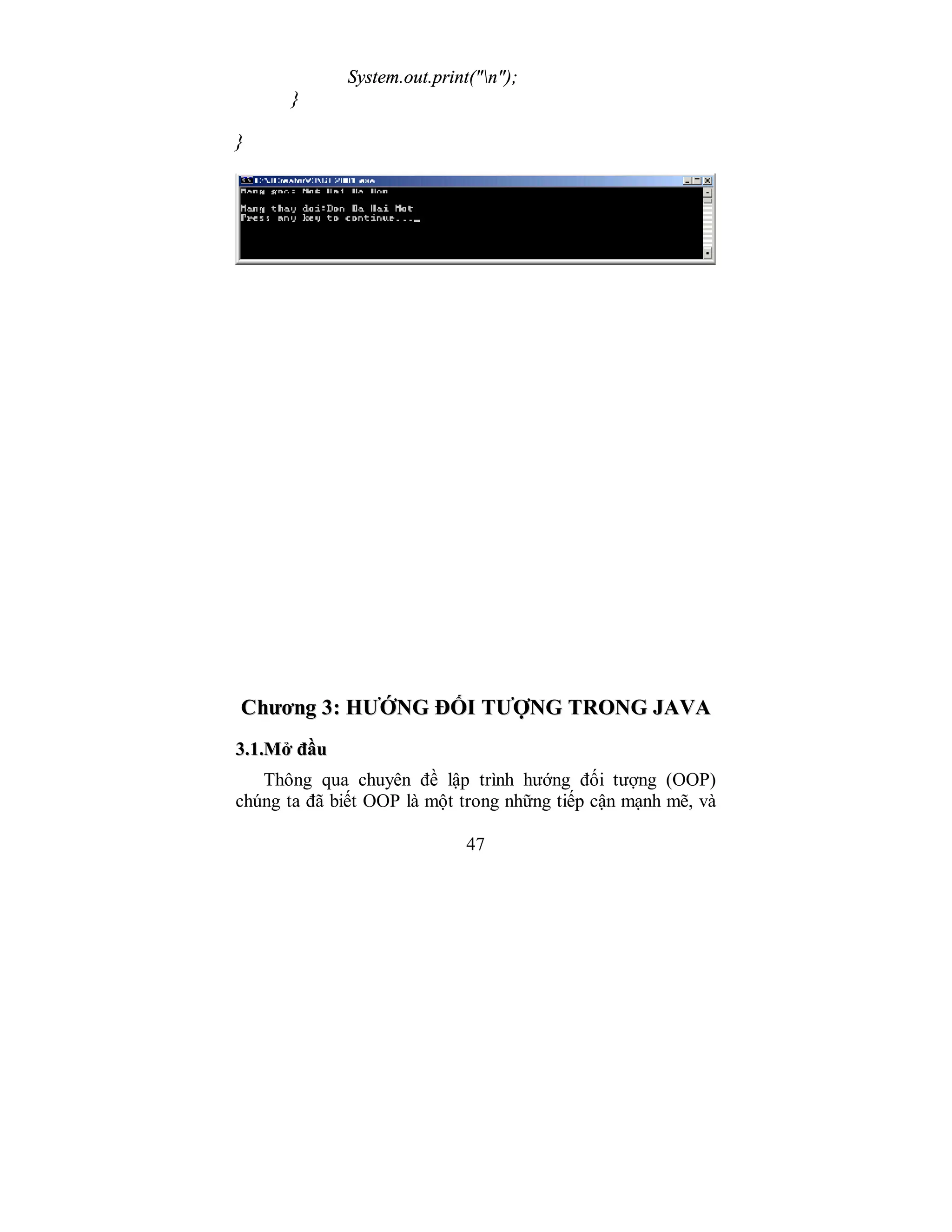 47
System.out.print("n");
}
}
CChhưươơnngg 33:: HHƯƯỚỚNNGG ĐĐỐỐII TTƯƯỢỢNNGG TTRROONNGG JJAAVVAA
33..11..MMởở đđầầuu
Thông qua chuyên đề lập trình hướng đối tượng (OOP)
chúng ta đã biết OOP là một trong những tiếp cận mạnh mẽ, và
 