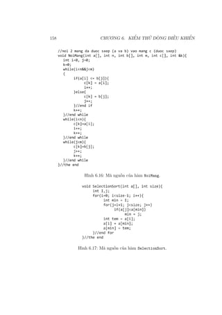 158 CHƯƠNG 6. KIỂM THỬ DÒNG ĐIỀU KHIỂN
Hình 6.16: Mã nguồn của hàm NoiMang.
Hình 6.17: Mã nguồn của hàm SelectionSort.
 