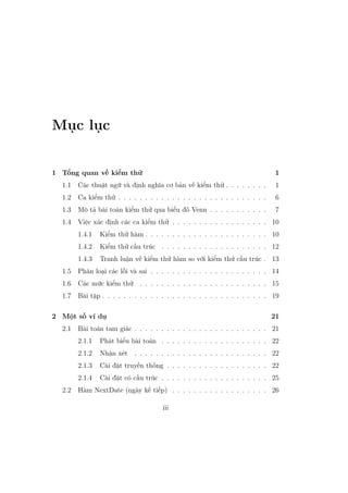 Mục lục
1 Tổng quan về kiểm thử 1
1.1 Các thuật ngữ và định nghĩa cơ bản về kiểm thử . . . . . . . . 1
1.2 Ca kiểm thử . . . . . . . . . . . . . . . . . . . . . . . . . . . . 6
1.3 Mô tả bài toán kiểm thử qua biểu đồ Venn . . . . . . . . . . . 7
1.4 Việc xác định các ca kiểm thử . . . . . . . . . . . . . . . . . . 10
1.4.1 Kiểm thử hàm . . . . . . . . . . . . . . . . . . . . . . . 10
1.4.2 Kiểm thử cấu trúc . . . . . . . . . . . . . . . . . . . . 12
1.4.3 Tranh luận về kiểm thử hàm so với kiểm thử cấu trúc . 13
1.5 Phân loại các lỗi và sai . . . . . . . . . . . . . . . . . . . . . . 14
1.6 Các mức kiểm thử . . . . . . . . . . . . . . . . . . . . . . . . 15
1.7 Bài tập . . . . . . . . . . . . . . . . . . . . . . . . . . . . . . . 19
2 Một số ví dụ 21
2.1 Bài toán tam giác . . . . . . . . . . . . . . . . . . . . . . . . . 21
2.1.1 Phát biểu bài toán . . . . . . . . . . . . . . . . . . . . 22
2.1.2 Nhận xét . . . . . . . . . . . . . . . . . . . . . . . . . 22
2.1.3 Cài đặt truyền thống . . . . . . . . . . . . . . . . . . . 22
2.1.4 Cài đặt có cấu trúc . . . . . . . . . . . . . . . . . . . . 25
2.2 Hàm NextDate (ngày kế tiếp) . . . . . . . . . . . . . . . . . . 26
iii
 