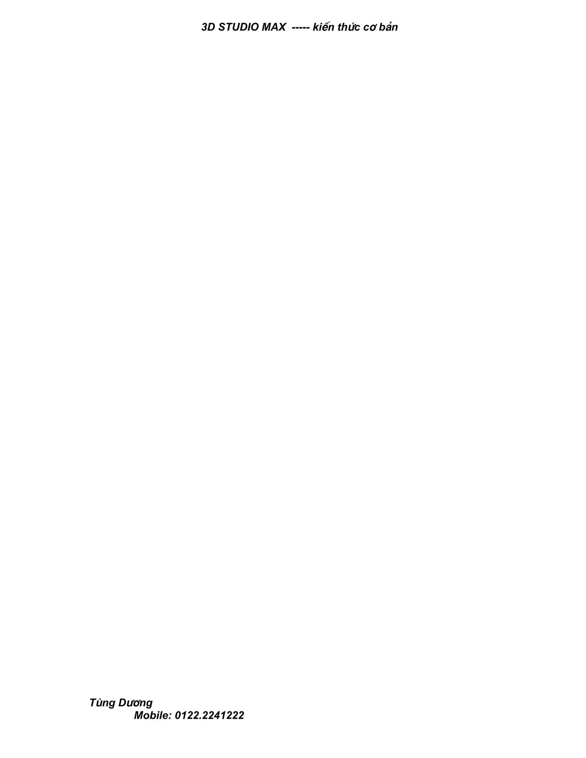 3D STUDIO MAX ----- kiÕn thøc c¬ b¶n
Tïng D−¬ng
Mobile: 0122.2241222
 