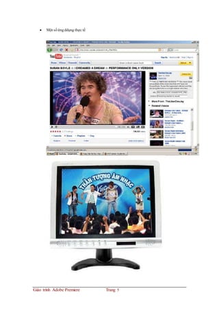  Một sốứngddụng thực tế
Giáo trình Adobe Premiere Trang 5
 