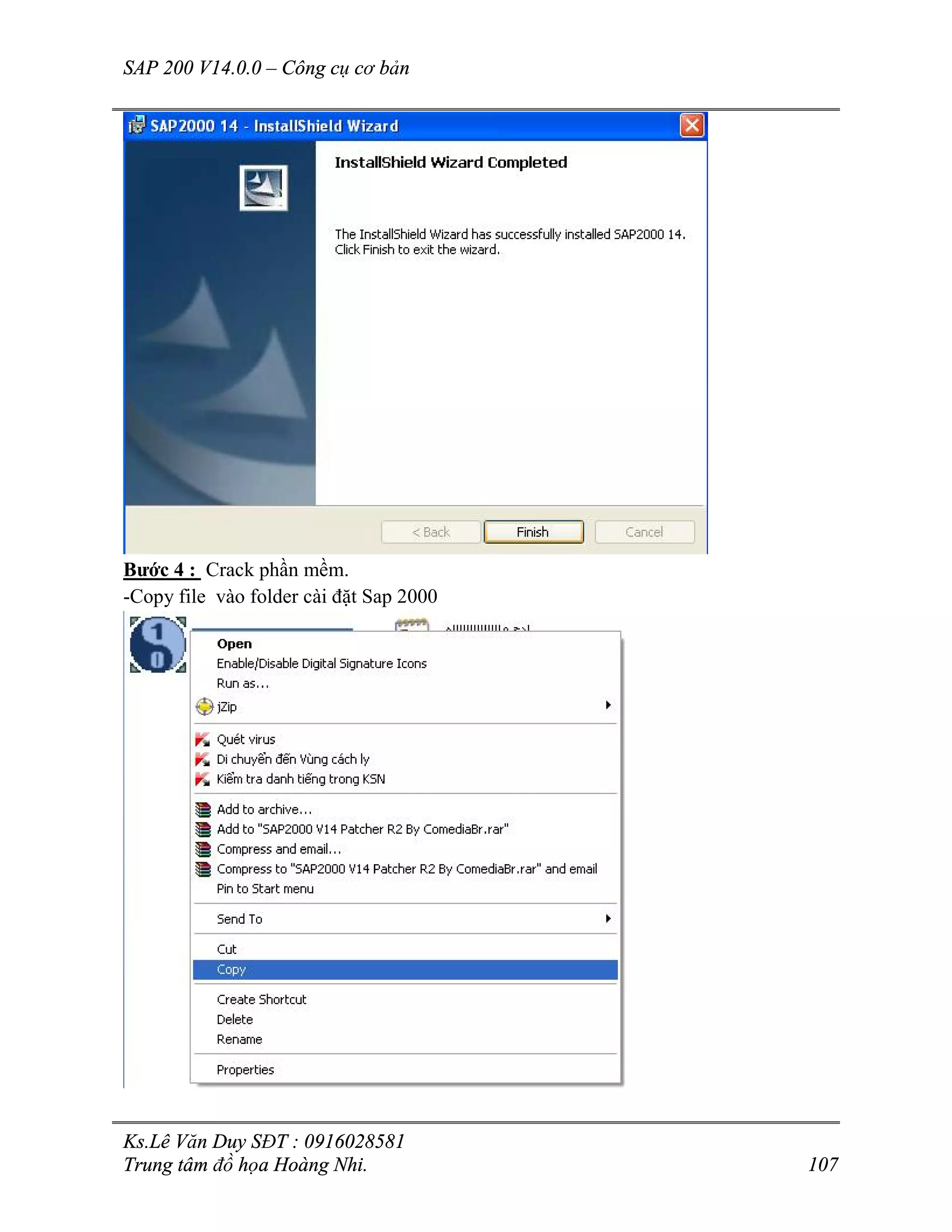 SAP 200 V14.0.0 – Công cụ cơ bản
Ks.Lê Văn Duy SĐT : 0916028581
Trung tâm đồ họa Hoàng Nhi. 107
Bước 4 : Crack phần mềm.
-Copy file vào folder cài đặt Sap 2000
 