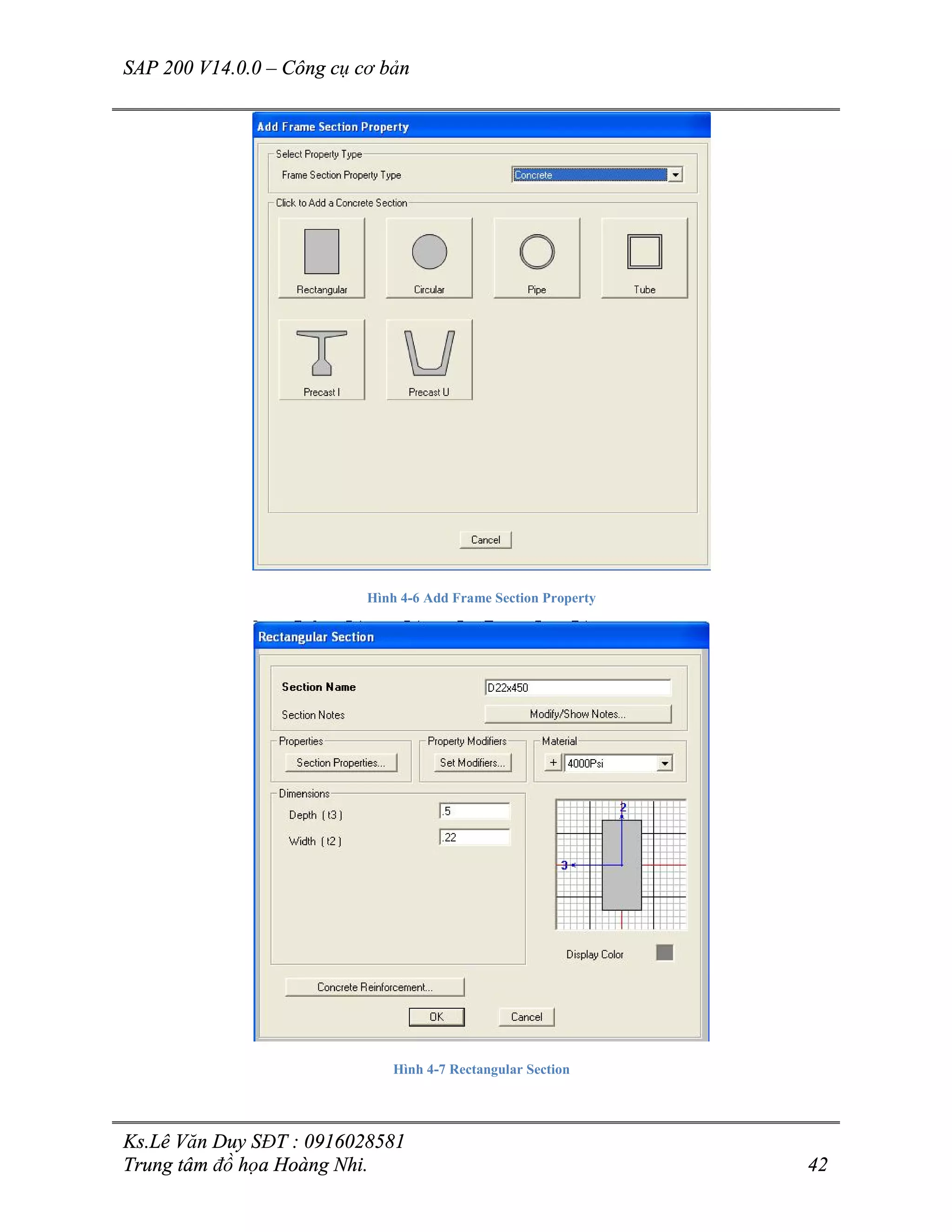 SAP 200 V14.0.0 – Công cụ cơ bản
Ks.Lê Văn Duy SĐT : 0916028581
Trung tâm đồ họa Hoàng Nhi. 42
Hình 4-6 Add Frame Section Property
Hình 4-7 Rectangular Section
 