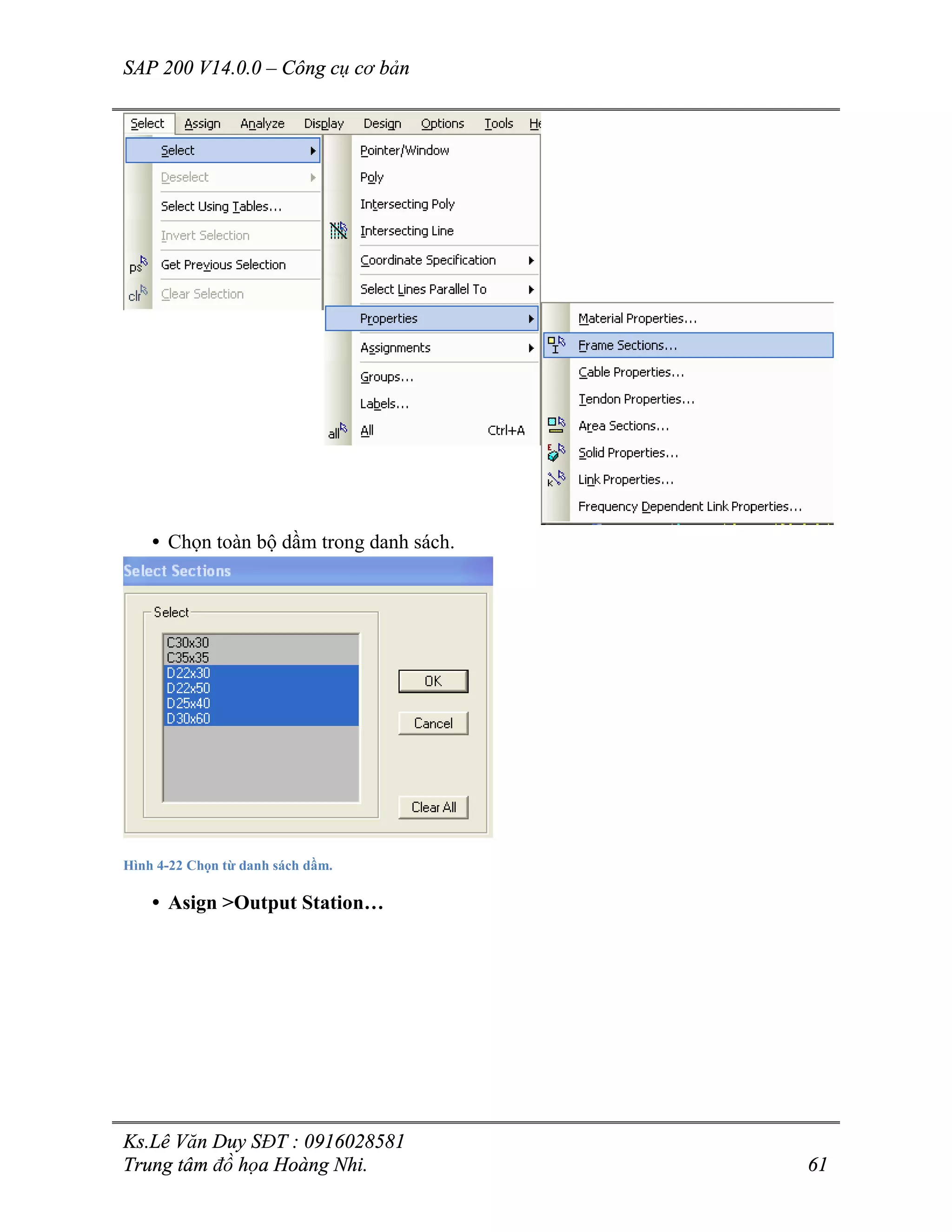 SAP 200 V14.0.0 – Công cụ cơ bản
Ks.Lê Văn Duy SĐT : 0916028581
Trung tâm đồ họa Hoàng Nhi. 61
• Chọn toàn bộ dầm trong danh sách.
Hình 4-22 Chọn từ danh sách dầm.
• Asign >Output Station…
 