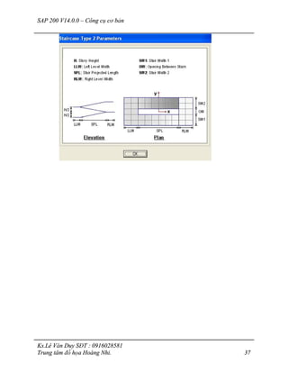 SAP 200 V14.0.0 – Công cụ cơ bản
Ks.Lê Văn Duy SĐT : 0916028581
Trung tâm đồ họa Hoàng Nhi. 37
 