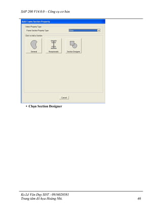 SAP 200 V14.0.0 – Công cụ cơ bản
Ks.Lê Văn Duy SĐT : 0916028581
Trung tâm đồ họa Hoàng Nhi. 46
• Chọn Section Designer
 