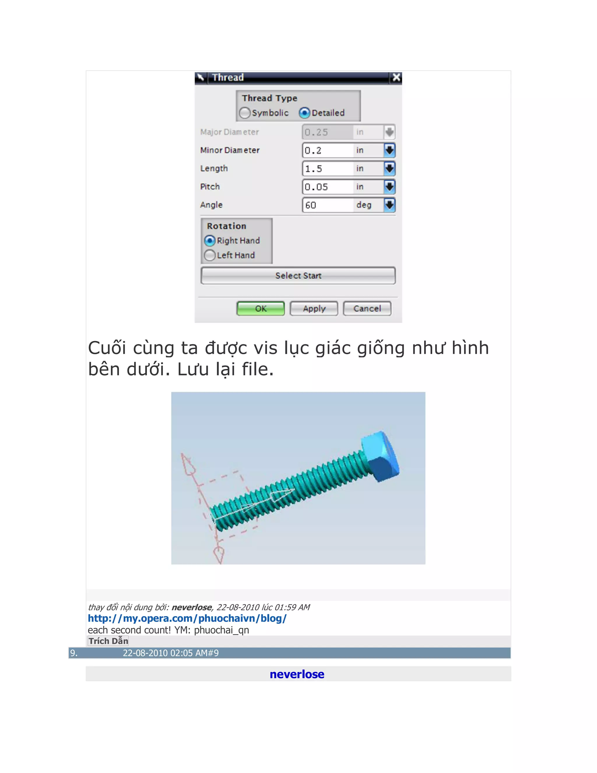 Cuối cùng ta được vis lục giác giống như hình
bên dưới. Lưu lại file.
thay đổi nội dung bởi: neverlose, 22-08-2010 lúc 01:59 AM
http://my.opera.com/phuochaivn/blog/
each second count! YM: phuochai_qn
Trích Dẫn
9. 22-08-2010 02:05 AM#9
neverlose
 